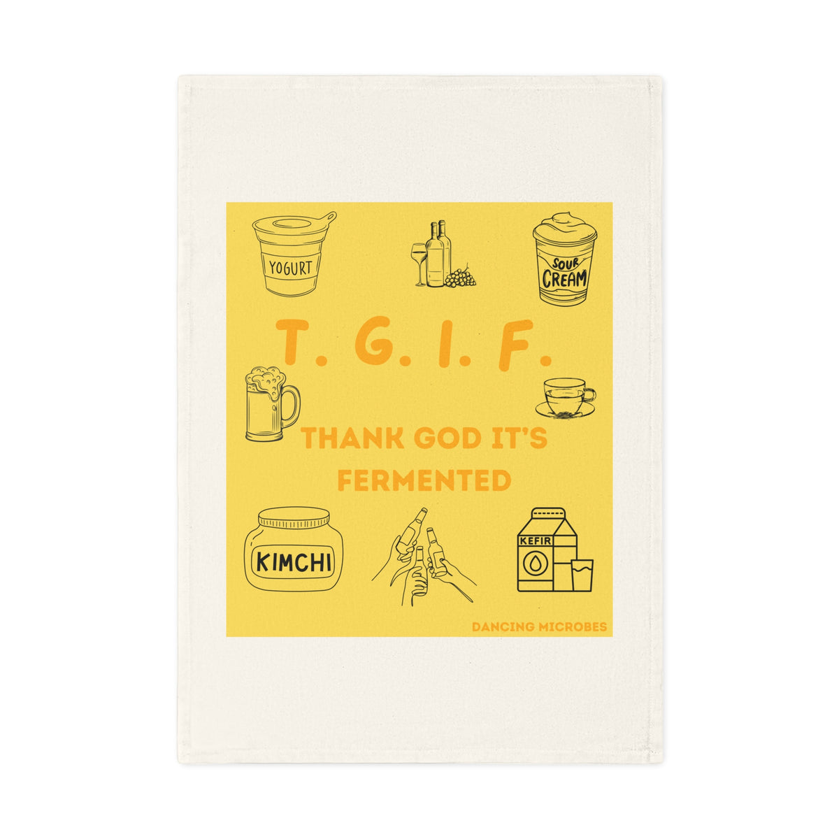 Vorderansicht des weißfarbenen TGIF-Geschirrtuchs von Dancing Microbes mit gelbem Print und Illustrationen zu fermentierten Lebensmitteln.